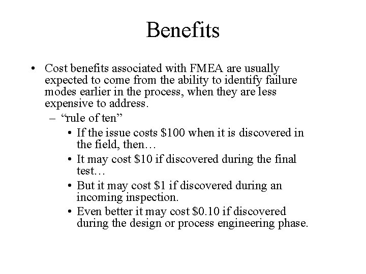 Benefits • Cost benefits associated with FMEA are usually expected to come from the