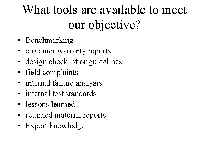 What tools are available to meet our objective? • • • Benchmarking customer warranty