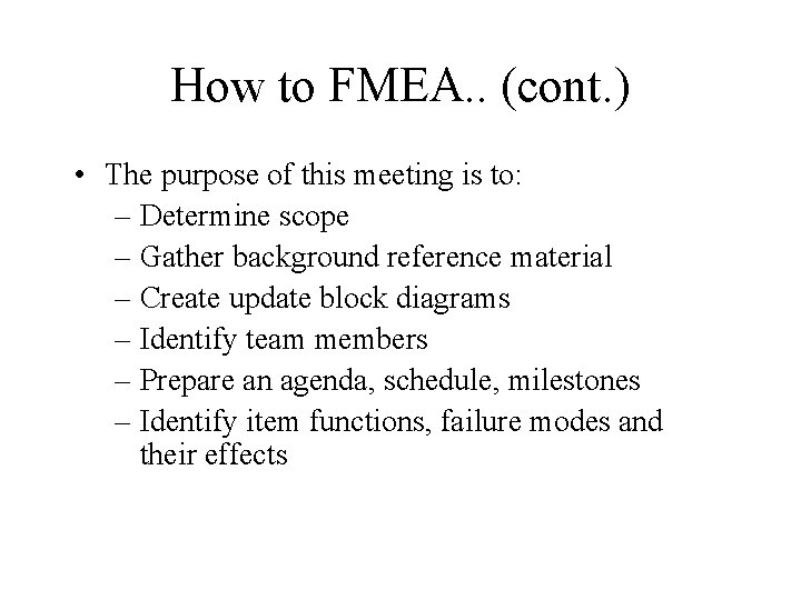 How to FMEA. . (cont. ) • The purpose of this meeting is to: