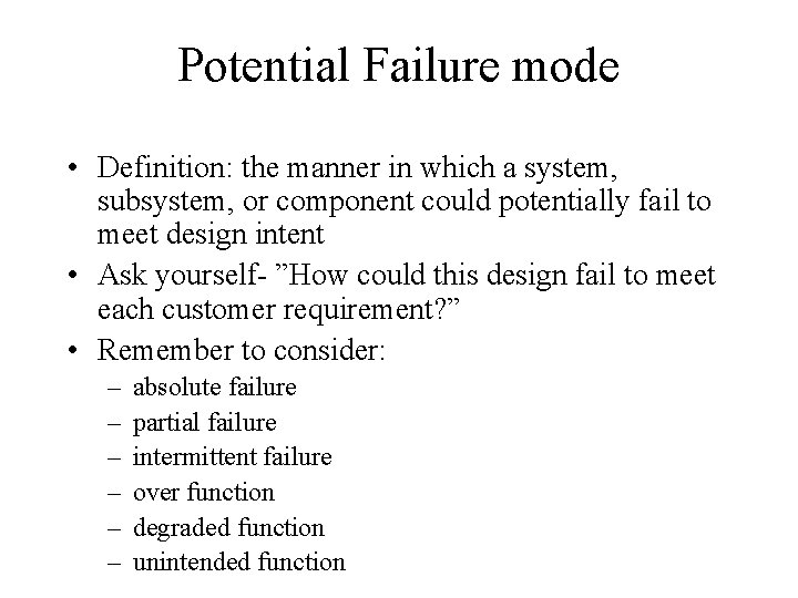 Potential Failure mode • Definition: the manner in which a system, subsystem, or component