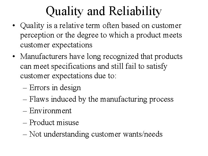 Quality and Reliability • Quality is a relative term often based on customer perception