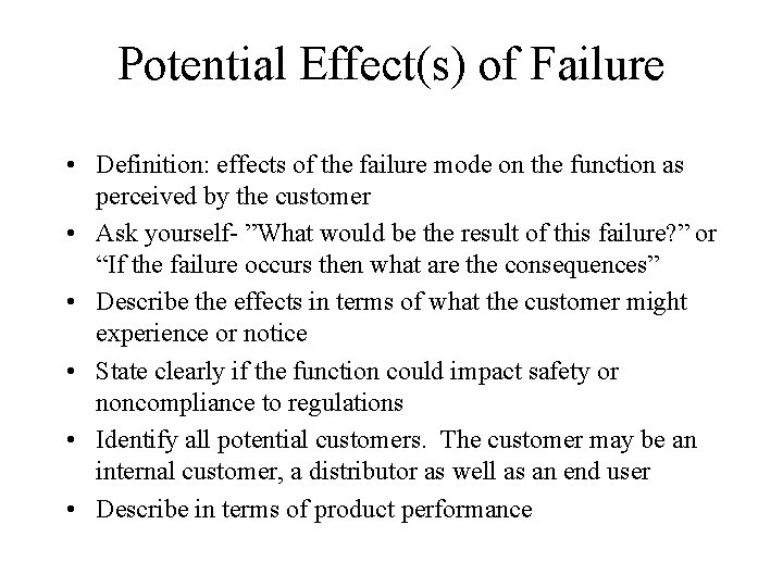 Potential Effect(s) of Failure • Definition: effects of the failure mode on the function