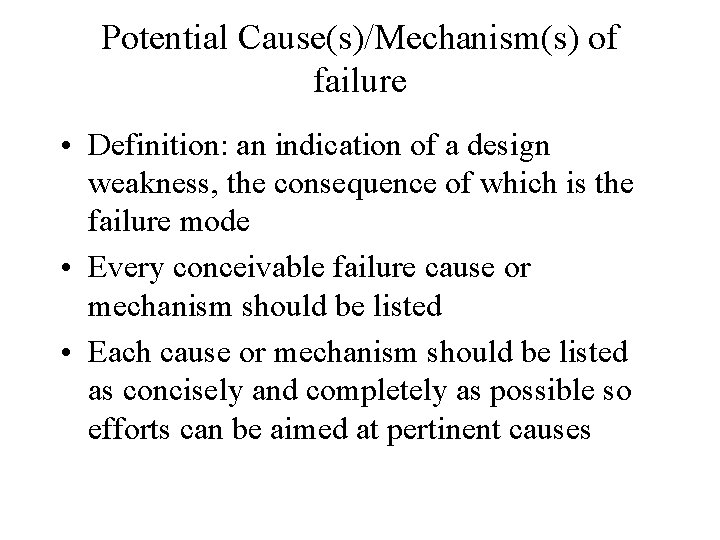 Potential Cause(s)/Mechanism(s) of failure • Definition: an indication of a design weakness, the consequence