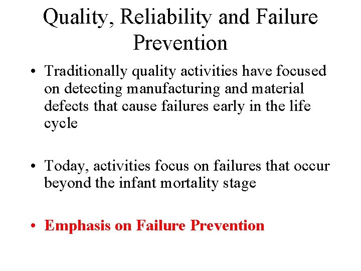 Quality, Reliability and Failure Prevention • Traditionally quality activities have focused on detecting manufacturing