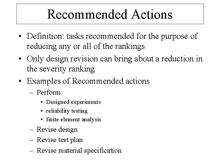 Recommended Actions • Definition: tasks recommended for the purpose of reducing any or all