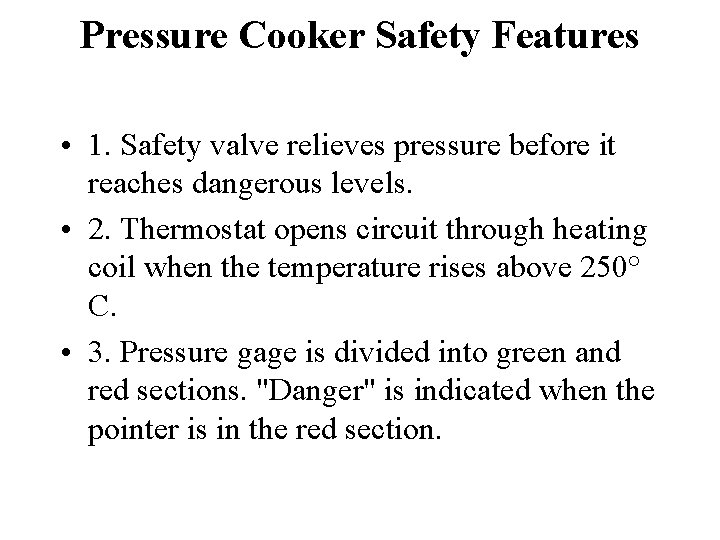 Pressure Cooker Safety Features • 1. Safety valve relieves pressure before it reaches dangerous