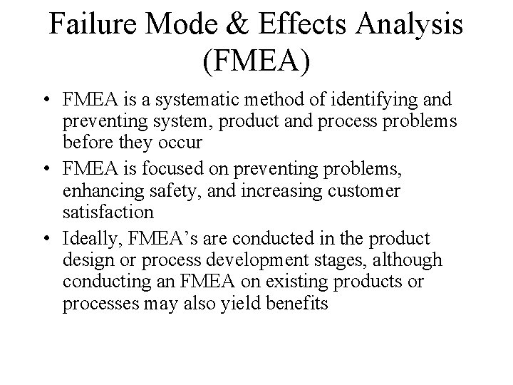 Failure Mode & Effects Analysis (FMEA) • FMEA is a systematic method of identifying