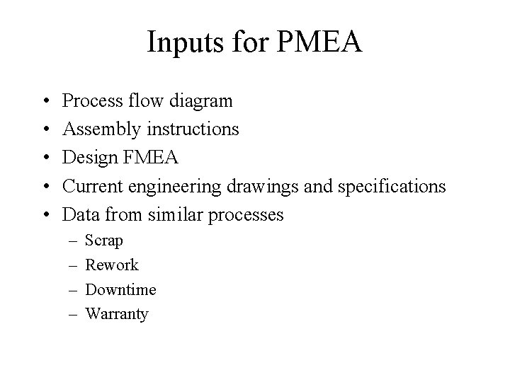 Inputs for PMEA • • • Process flow diagram Assembly instructions Design FMEA Current