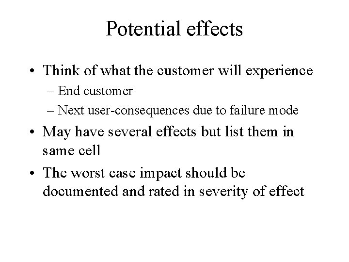 Potential effects • Think of what the customer will experience – End customer –