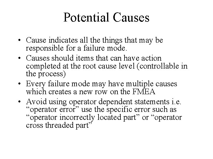 Potential Causes • Cause indicates all the things that may be responsible for a
