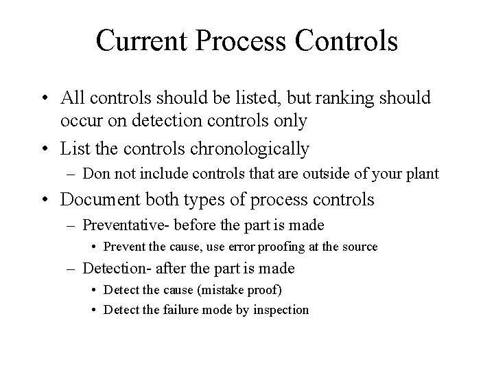 Current Process Controls • All controls should be listed, but ranking should occur on