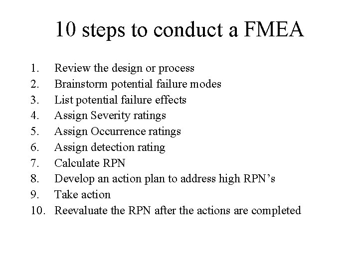 10 steps to conduct a FMEA 1. 2. 3. 4. 5. 6. 7. 8.