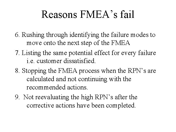 Reasons FMEA’s fail 6. Rushing through identifying the failure modes to move onto the