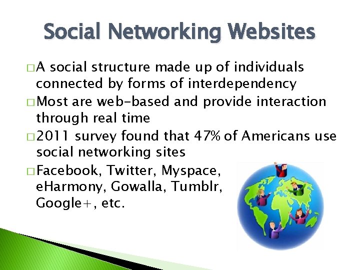 Social Networking Websites �A social structure made up of individuals connected by forms of