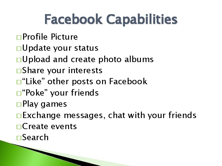 Facebook Capabilities � Profile Picture � Update your status � Upload and create photo