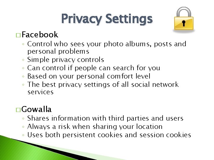 � Facebook Privacy Settings ◦ Control who sees your photo albums, posts and personal