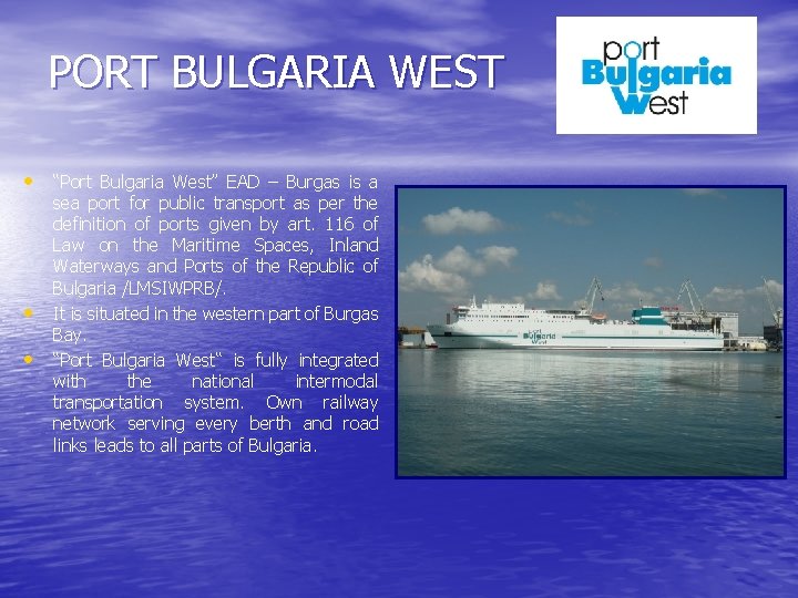 PORT BULGARIA WEST • “Port Bulgaria West” EAD – Burgas is a • •