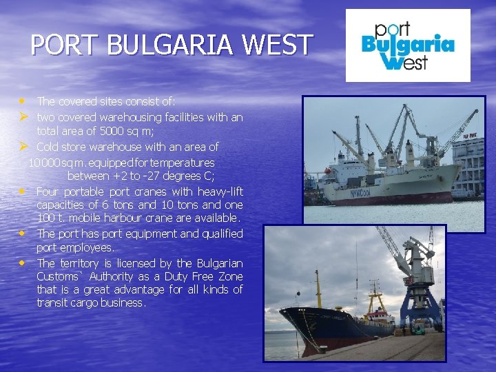PORT BULGARIA WEST • The covered sites consist of: Ø two covered warehousing facilities
