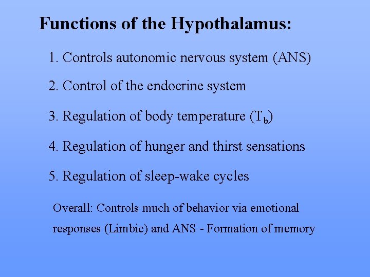 Functions of the Hypothalamus: 1. Controls autonomic nervous system (ANS) 2. Control of the