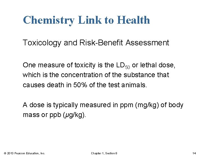Chemistry Link to Health Toxicology and Risk-Benefit Assessment One measure of toxicity is the