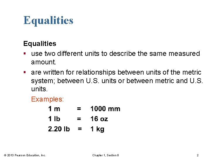 Equalities § use two different units to describe the same measured amount. § are