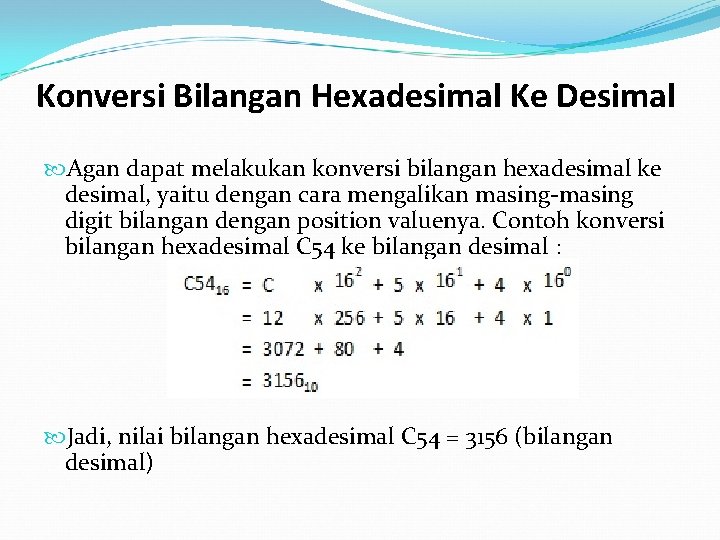 Konversi Bilangan Hexadesimal Ke Desimal Agan dapat melakukan konversi bilangan hexadesimal ke desimal, yaitu