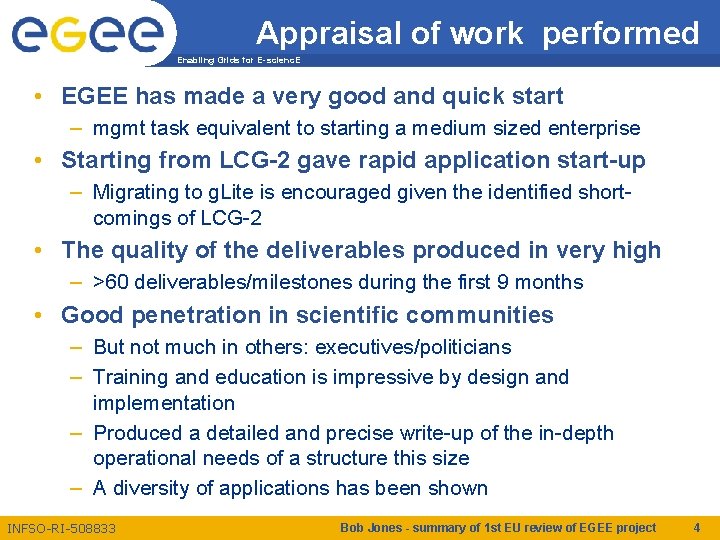 Appraisal of work performed Enabling Grids for E-scienc. E • EGEE has made a