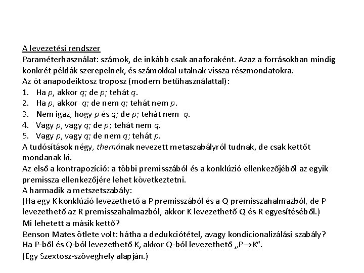 A levezetési rendszer Paraméterhasználat: számok, de inkább csak anaforaként. Azaz a forrásokban mindig konkrét