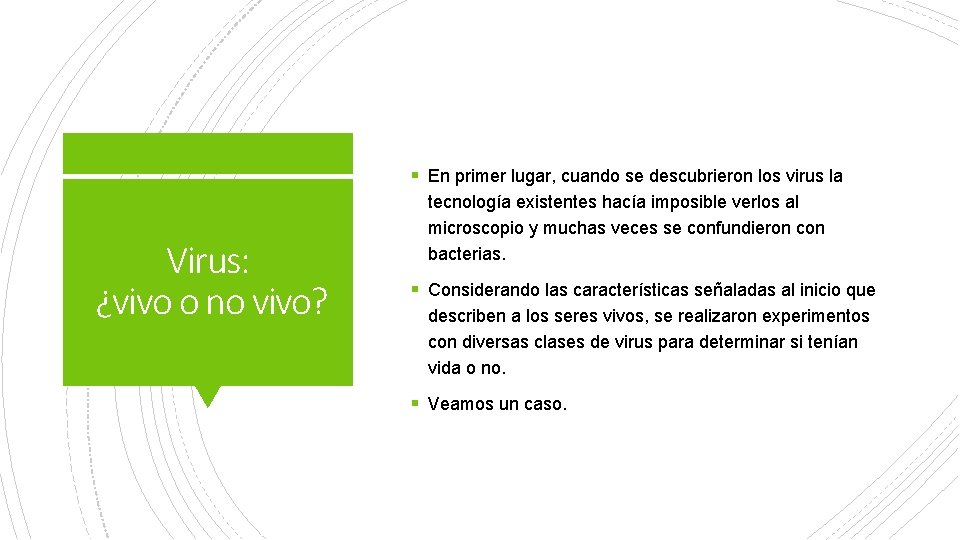 § En primer lugar, cuando se descubrieron los virus la Virus: ¿vivo o no