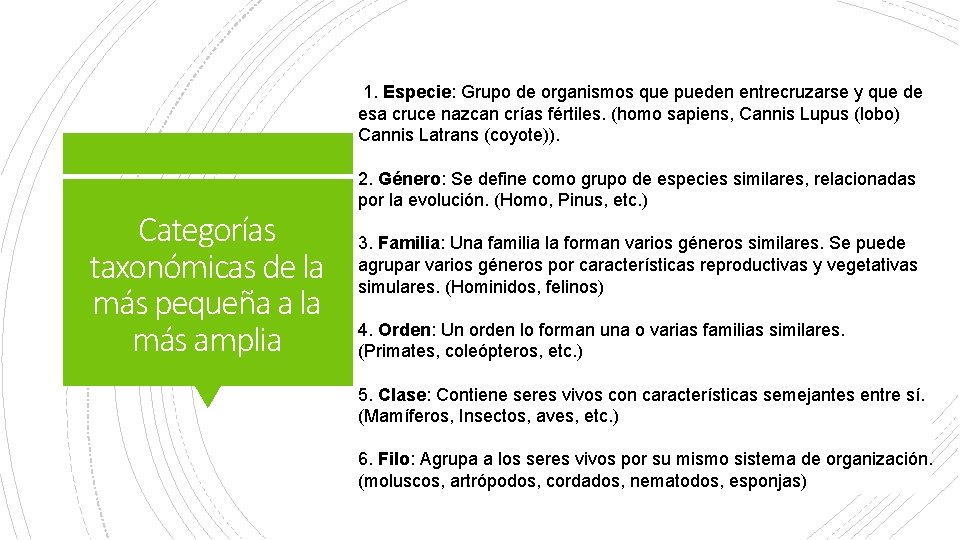  1. Especie: Grupo de organismos que pueden entrecruzarse y que de esa cruce