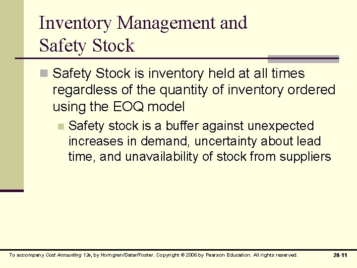 Inventory Management and Safety Stock n Safety Stock is inventory held at all times