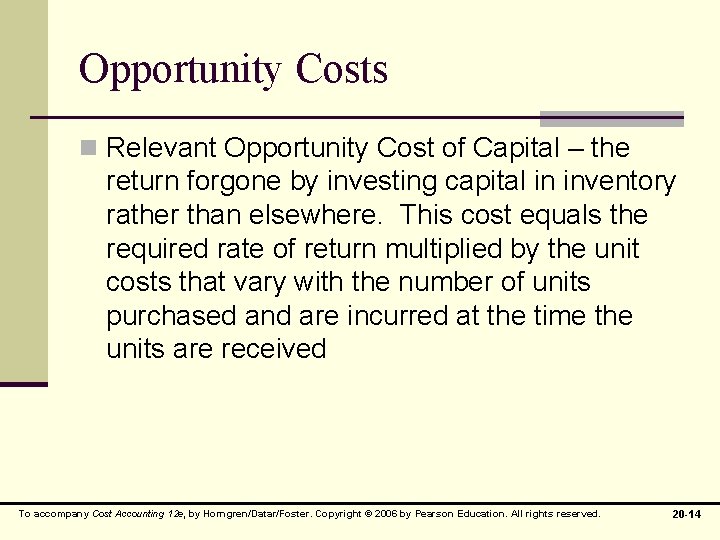 Opportunity Costs n Relevant Opportunity Cost of Capital – the return forgone by investing