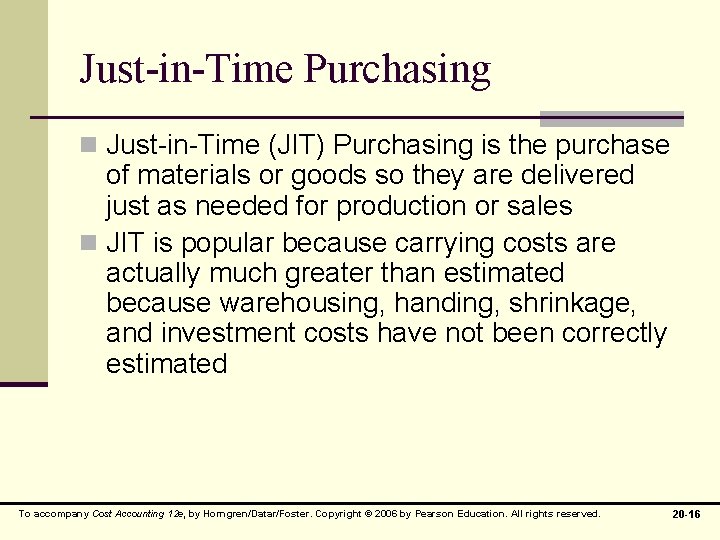 Just-in-Time Purchasing n Just-in-Time (JIT) Purchasing is the purchase of materials or goods so