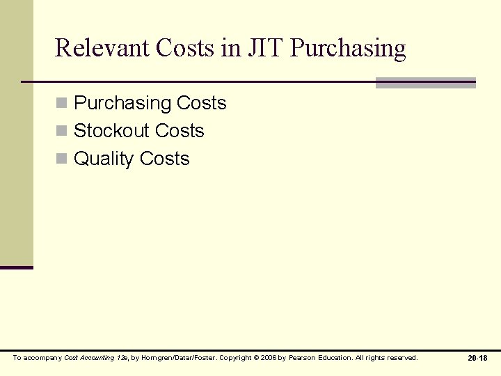 Relevant Costs in JIT Purchasing n Purchasing Costs n Stockout Costs n Quality Costs