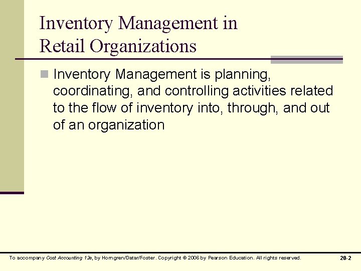 Inventory Management in Retail Organizations n Inventory Management is planning, coordinating, and controlling activities