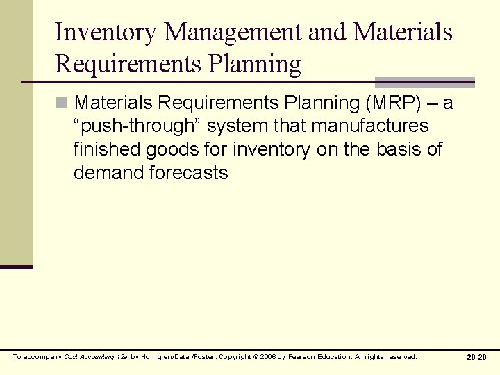 Inventory Management and Materials Requirements Planning n Materials Requirements Planning (MRP) – a “push-through”