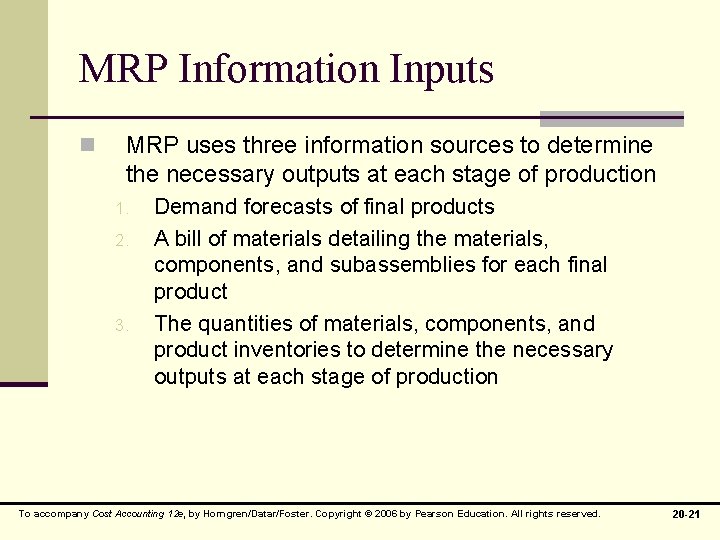 MRP Information Inputs n MRP uses three information sources to determine the necessary outputs