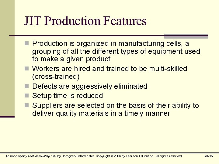 JIT Production Features n Production is organized in manufacturing cells, a n n grouping