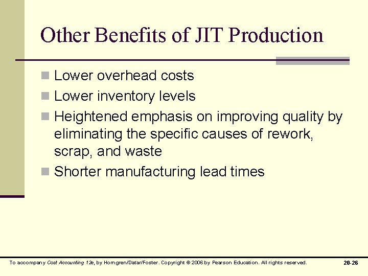 Other Benefits of JIT Production n Lower overhead costs n Lower inventory levels n