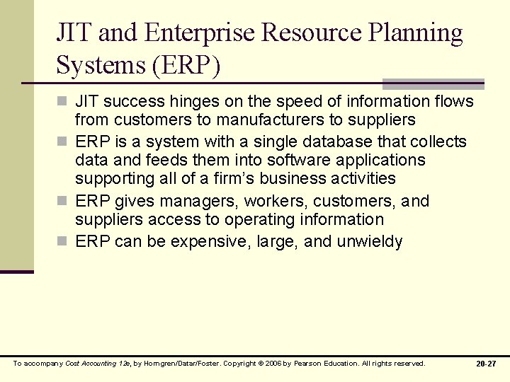 JIT and Enterprise Resource Planning Systems (ERP) n JIT success hinges on the speed