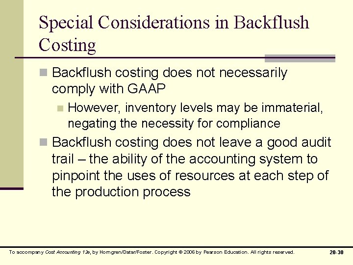 Special Considerations in Backflush Costing n Backflush costing does not necessarily comply with GAAP