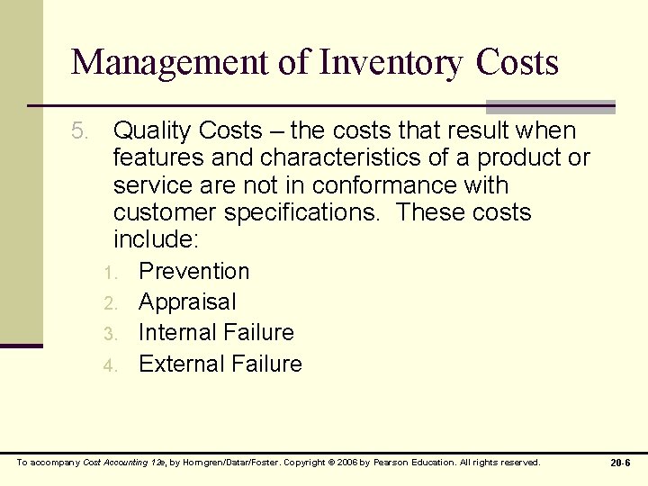 Management of Inventory Costs 5. Quality Costs – the costs that result when features