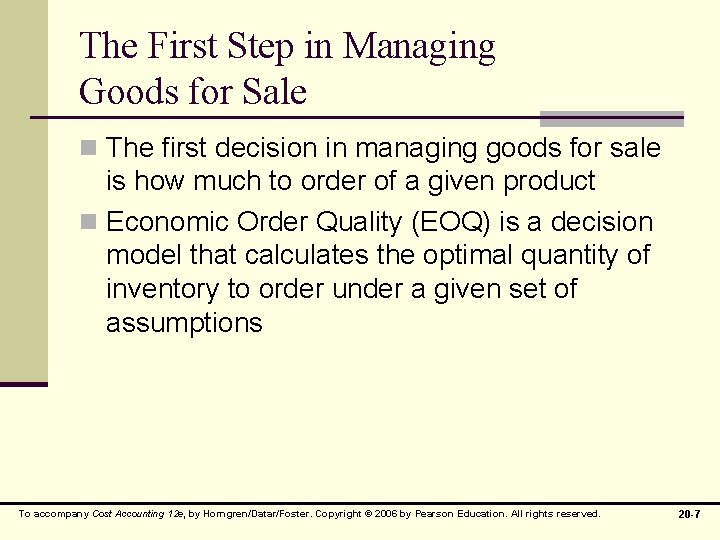 The First Step in Managing Goods for Sale n The first decision in managing