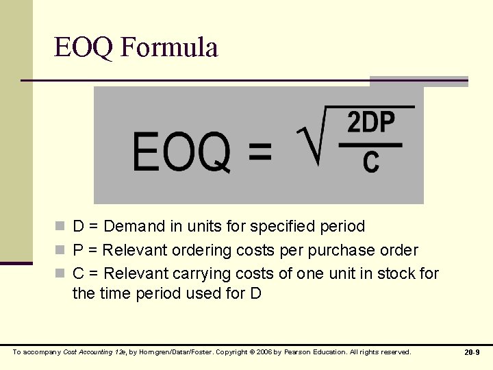 EOQ Formula n D = Demand in units for specified period n P =