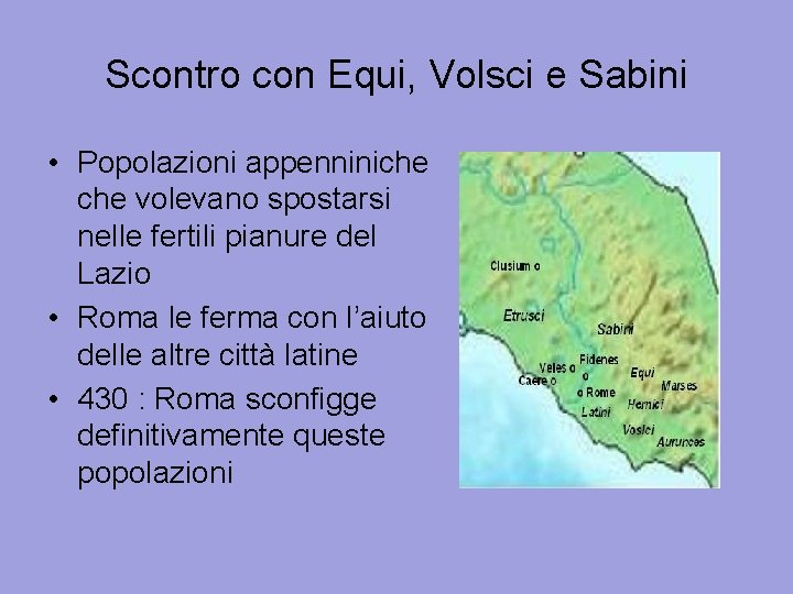 Scontro con Equi, Volsci e Sabini • Popolazioni appenniniche volevano spostarsi nelle fertili pianure