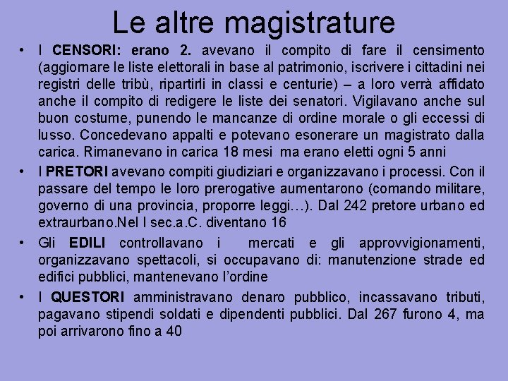 Le altre magistrature • I CENSORI: erano 2. avevano il compito di fare il