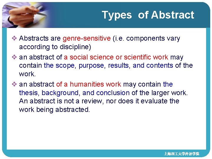 Types of Abstract v Abstracts are genre-sensitive (i. e. components vary according to discipline)