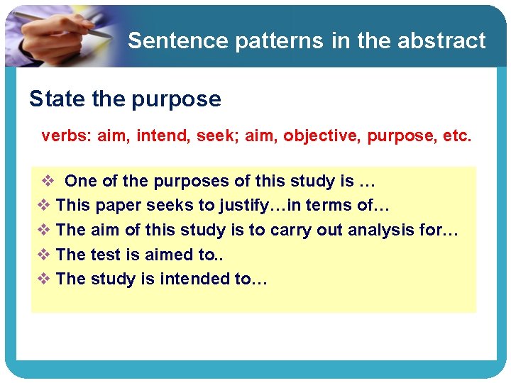 Sentence patterns in the abstract State the purpose verbs: aim, intend, seek; aim, objective,