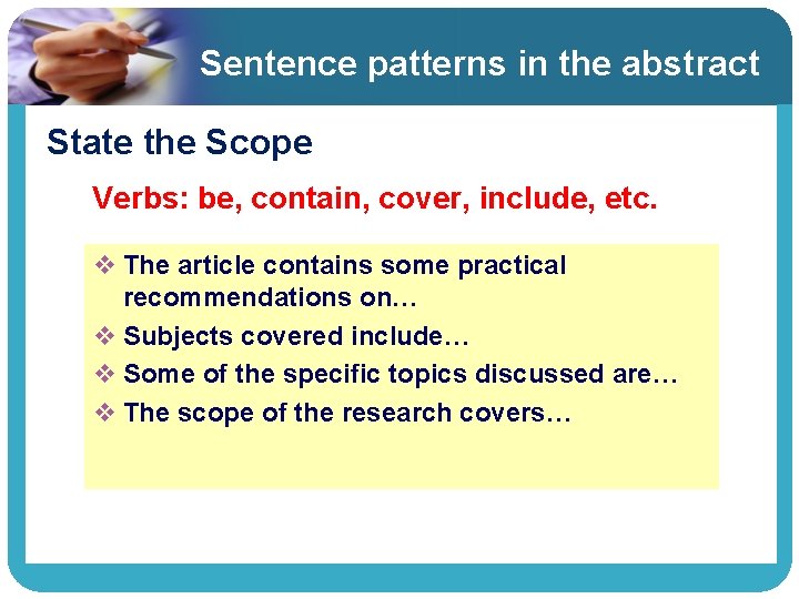 Sentence patterns in the abstract State the Scope Verbs: be, contain, cover, include, etc. Sentence patterns in the abstract State the Scope Verbs: be, contain, cover, include, etc.