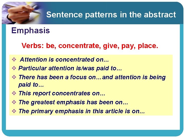 Sentence patterns in the abstract Emphasis Verbs: be, concentrate, give, pay, place. v Attention